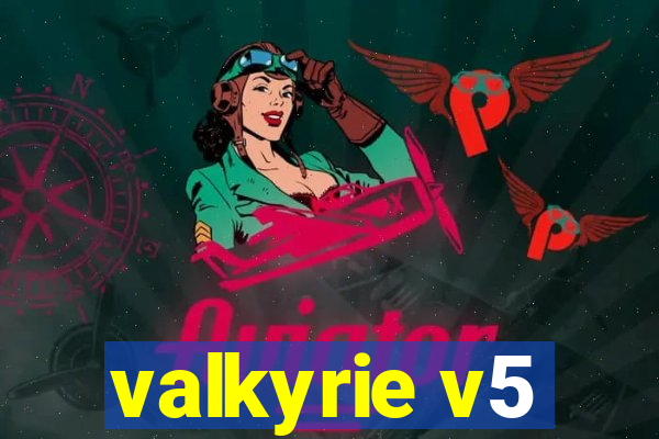 valkyrie v5